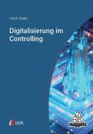 Digitalisierung im Controlling di Ulrich Sailer edito da Narr Dr. Gunter