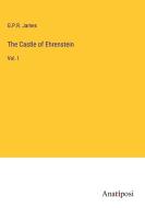 The Castle of Ehrenstein di G. P. R. James edito da Anatiposi Verlag