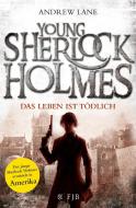 Young Sherlock Holmes 02. Das Leben ist tödlich di Andrew Lane edito da FISCHER Taschenbuch