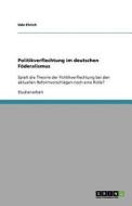 Politikverflechtung im deutschen Föderalismus di Udo Ehrich edito da GRIN Publishing