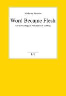 Word Became Flesh di Mathews Severios edito da Lit Verlag