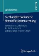 Nachhaltigkeitsorientierte Materialflusskostenrechnung di Daniela Schrack edito da Springer Fachmedien Wiesbaden