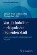 Von der Industriemetropole zur resilienten Stadt edito da Springer-Verlag GmbH