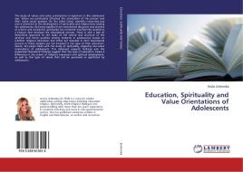 Education, Spirituality and Value Orientations of Adolescents di Aneta Jovkovska edito da LAP Lambert Academic Publishing