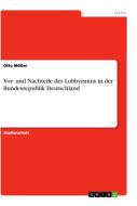 Vor- und Nachteile des Lobbyismus in der Bundesrepublik Deutschland di Otto Möller edito da GRIN Verlag