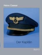 Der Kapitan (buch Ii) di Heino Caesar edito da Books On Demand
