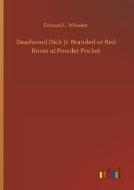 Deadwood Dick Jr. Branded or Red Rover at Powder Pocket di Edward L. Wheeler edito da Outlook Verlag