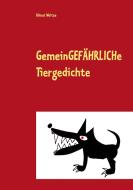 Gemeingefährliche Tiergedichte di Almut Weitze edito da Books on Demand