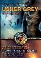 Usher Grey - Feuerteufel & Zwischen Himmel Und Holle di Nicole Henser edito da Books On Demand