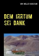 Dem Irrtum sei Dank di Udo Müller-Christian edito da Books on Demand