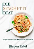 Die Spaghetti Diät di Jürgen Ertel edito da Books on Demand