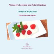 7 Days of Happiness di Atanasova Lozenka, Ariani Martina edito da Books on Demand