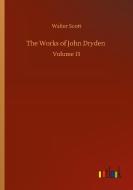 The Works of John Dryden di Walter Scott edito da Outlook Verlag