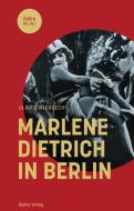 Marlene Dietrich in Berlin di Ulrike Wiebrecht edito da Bebra Verlag