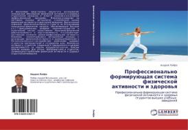 Professional'no Formiruyushchaya Sistema Fizicheskoy Aktivnosti I Zdorov'ya di Leyfa Andrey edito da Lap Lambert Academic Publishing