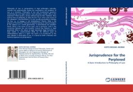 Jurisprudence for the Perplexed di KIZITO MICHAEL GEORGE edito da LAP Lambert Acad. Publ.