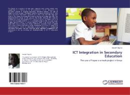ICT Integration in Secondary Education di Joseph Ogutu edito da LAP Lambert Academic Publishing