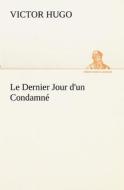 Le Dernier Jour d'un Condamné di Victor Hugo edito da TREDITION CLASSICS