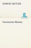 Unconscious Memory di Samuel Butler edito da TREDITION CLASSICS