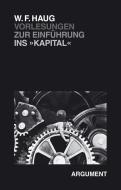 Vorlesungen zur Einführung ins Kapital di Wolfgang Fritz Haug edito da Argument- Verlag GmbH