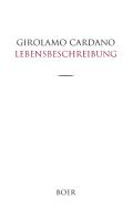 Des Girolamo Cardano eigene Lebensbeschreibung di Girolamo Cardano edito da Boer