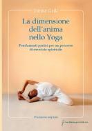 La dimensione dell'anima nello Yoga di Heinz Grill edito da Verlag für Schöne Künste