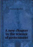 A New Chapter In The Science Of Government di Benchara Branford edito da Book On Demand Ltd.