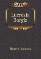 Lucrezia Borgia di Sidney S Salzburg edito da Book On Demand Ltd.