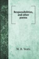 Responsibilities, and other poems di W. B. Yeats edito da Book on Demand Ltd.