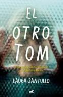 El Otro Tom / The Other Tom di Laura Santullo edito da VERGARA