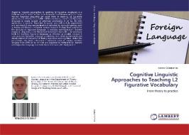 Cognitive Linguistic Approaches to Teaching L2 Figurative Vocabulary di Ioannis Galantomos edito da LAP Lambert Academic Publishing