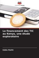 Le financement des TIC au Kenya, une étude exploratoire di Eddie Malitt edito da Editions Notre Savoir