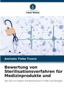 Bewertung von Sterilisationsverfahren für Medizinprodukte und di Aminata Tièba Traore edito da VERLAG UNSER WISSEN