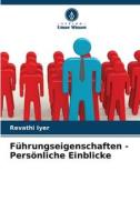 Führungseigenschaften - Persönliche Einblicke di Revathi Iyer edito da Verlag Unser Wissen