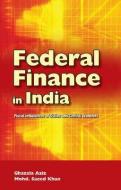 Federal Finance in India di Ghazala Aziz edito da New Century Publications