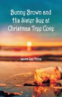 Bunny Brown and His Sister Sue at Christmas Tree Cove di Laura Lee Hope edito da Alpha Editions