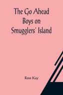 The Go Ahead Boys on Smugglers' Island di Ross Kay edito da Alpha Editions