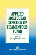 Applied Molecular Genetics of Filamentous Fungi edito da Springer Netherlands