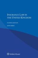 Insurance Law In The United Kingdom di John Birds edito da Kluwer Law International