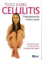 Todo Sobre Celulitis: Como Prevenirla, Como Curarla di Ursula Tropper, Cesar Sanchez, Diego Ferrari Tropper edito da Kier Editorial