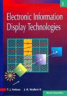 Electronic Information Display Technologies di Terence J. Nelson, John R. Wullert edito da World Scientific Publishing Co Pte Ltd