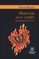Mariposas en el cuerpo. Transmutaciones Vol. I di Aimar Merino edito da URANO PUB INC
