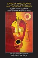 African Philosophy and Thought Systems. A Search for a Culture and Philosophy of Belonging di Munyaradzi Mawere, Tapuwa R. Mubaya edito da LANGAA RPCIG