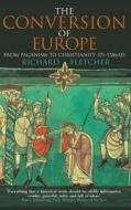 The Conversion of Europe di Richard Fletcher edito da HARPERCOLLINS 360
