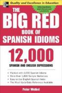 The Big Red Book of Spanish Idioms di Peter Weibel edito da McGraw-Hill Education - Europe