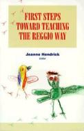 First Steps Toward Teaching The Reggio Way di Joanne Hendrick edito da Pearson Education (us)