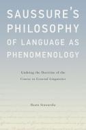 Saussure's Philosophy of Language as Phenomenology di Beata Stawarska edito da Oxford University Press Inc