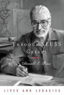 Theodor Geisel: A Portrait of the Man Who Became Dr. Seuss di Donald E. Pease edito da OXFORD UNIV PR