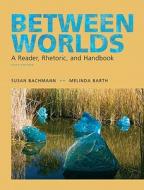 Between Worlds di Susan Bachmann, Melinda Barth edito da Pearson Education (us)