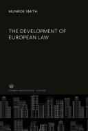 The Development of European Law di Munroe Smith edito da Columbia University Press